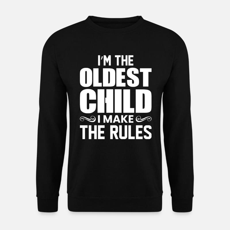 Oldest Child I Make The Rules Funny Sibling - Unisex Pullover - Schwarz