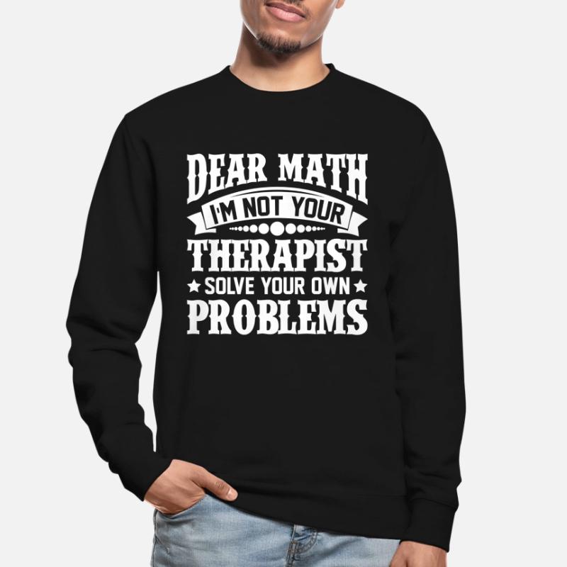 Dear Math Solve Your Own Problems Therapist Unisex Pullover