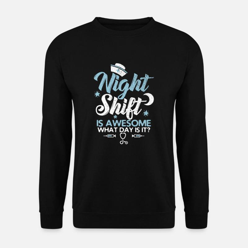 Night shift is fantastic! - Unisex Sweatshirt - black