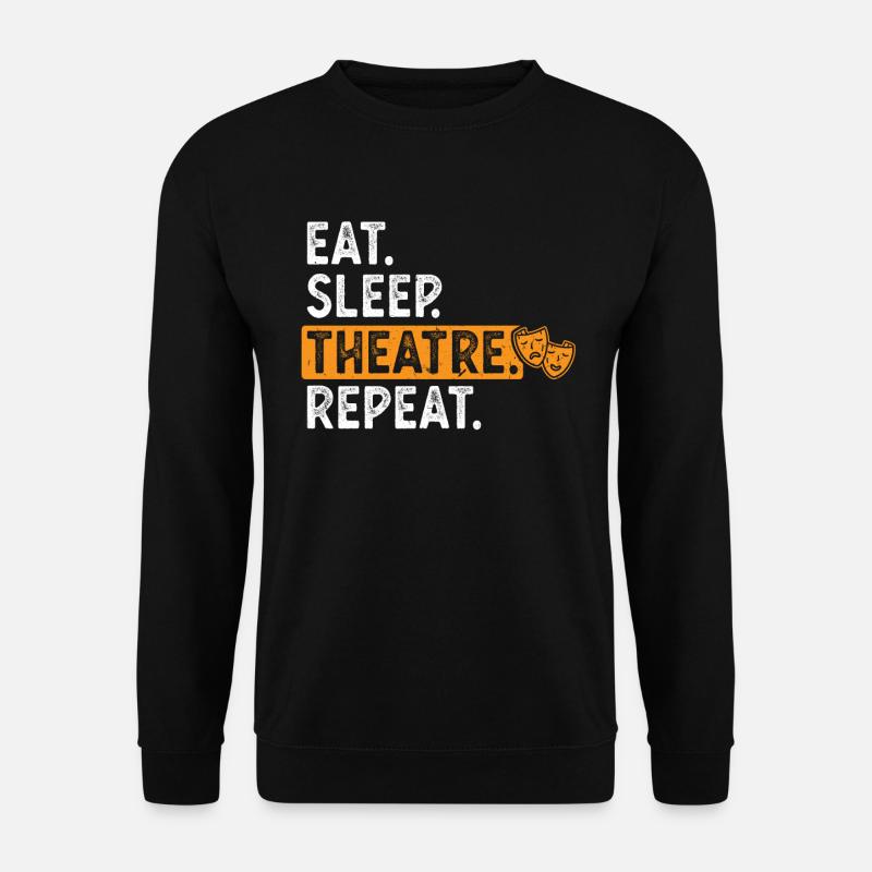 Eat Sleep Theatre Repeat Theater - Unisex Pullover - Schwarz