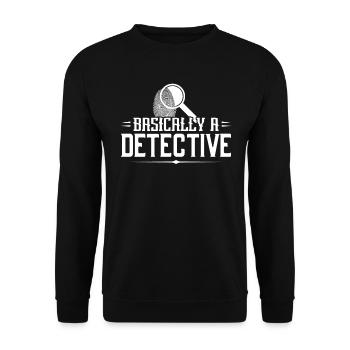 Basically a detective - Unisex Sweatshirt - black - Front - Alina (178cm) & Michal (187cm)