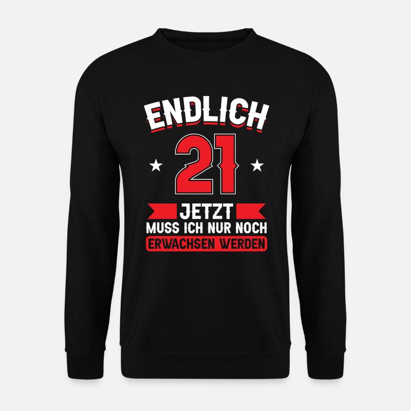 21. Geburtstag Jetzt nur noch erwachsen werden - Unisex Pullover - Schwarz