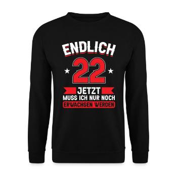 22. Geburtstag Jetzt nur noch erwachsen werden - Unisex Pullover - Schwarz - Vorne - Alina (178cm) & Michal (187cm)