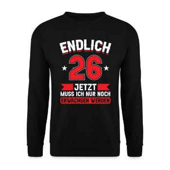 26. Geburtstag Jetzt nur noch erwachsen werden - Unisex Pullover - Schwarz - Vorne - Alina (178cm) & Michal (187cm)