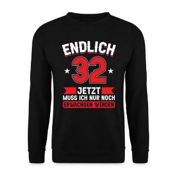 32. Geburtstag Jetzt nur noch erwachsen werden - Unisex Pullover - Schwarz - Vorne - Alina (178cm) & Michal (187cm)
