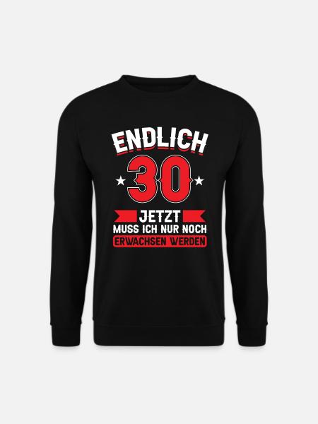 30. Geburtstag Jetzt nur noch erwachsen werden - Unisex Pullover - Schwarz