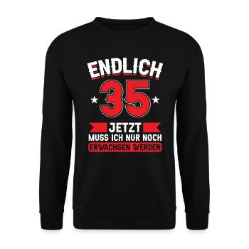 35. Geburtstag Jetzt nur noch erwachsen werden - Unisex Pullover - Schwarz - Vorne - Alina (178cm) & Michal (187cm)