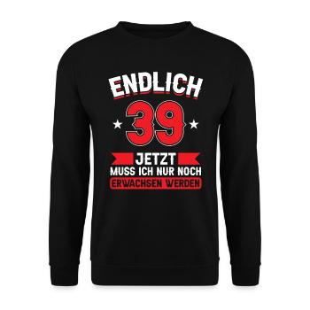 39. Geburtstag Jetzt nur noch erwachsen werden - Unisex Pullover - Schwarz - Vorne - Alina (178cm) & Michal (187cm)