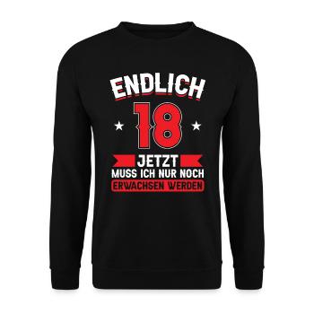 18. Geburtstag Jetzt nur noch erwachsen werden - Unisex Pullover - Schwarz - Vorne - Alina (178cm) & Michal (187cm)
