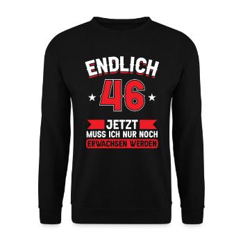 46. Geburtstag Jetzt nur noch erwachsen werden - Unisex Pullover - Schwarz - Vorne - Alina (178cm) & Michal (187cm)