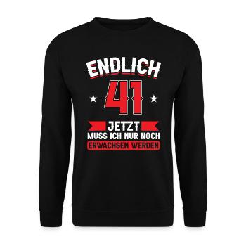 41. Geburtstag Jetzt nur noch erwachsen werden - Unisex Pullover - Schwarz - Vorne - Alina (178cm) & Michal (187cm)