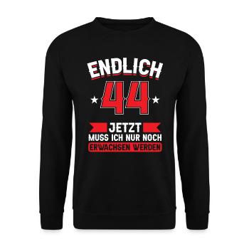 44. Geburtstag Jetzt nur noch erwachsen werden - Unisex Pullover - Schwarz - Vorne - Alina (178cm) & Michal (187cm)