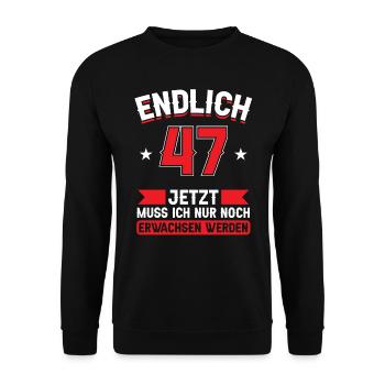 47. Geburtstag Jetzt nur noch erwachsen werden - Unisex Pullover - Schwarz - Vorne - Alina (178cm) & Michal (187cm)