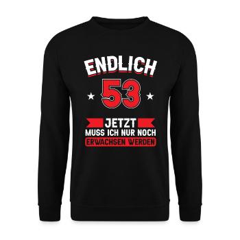 53. Geburtstag Jetzt nur noch erwachsen werden - Unisex Pullover - Schwarz - Vorne - Alina (178cm) & Michal (187cm)