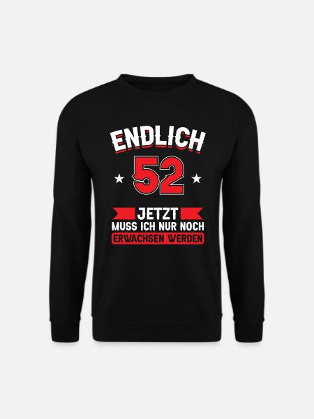 52. Geburtstag Jetzt nur noch erwachsen werden - Unisex Pullover - Schwarz