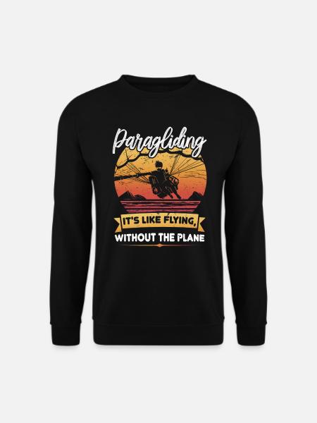 Paragliding is like flying without an airplane - Unisex Sweatshirt - black