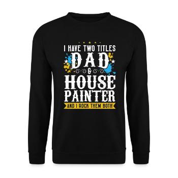 Dad and house painter - Unisex Sweatshirt - black - Front - Alina (178cm) & Michal (187cm)