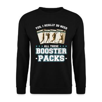 Yes, I Really Need All These Booster Packs - Unisex Sweatshirt - black - Front - Alina (178cm) & Michal (187cm)
