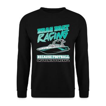 Drag Boat Racing Weil Fußball Nur 1 Ball Braucht - Unisex Pullover - Schwarz - Vorne - Alina (178cm) & Michal (187cm)