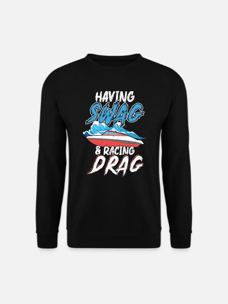 Swag and Racing Drag Have - Drag Boat Racing - Unisex Sweatshirt - black