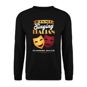I'm Thinking About Singing Italian - Opera Singer - Unisex Sweatshirt - black - Front - Alina (178cm) & Michal (187cm)