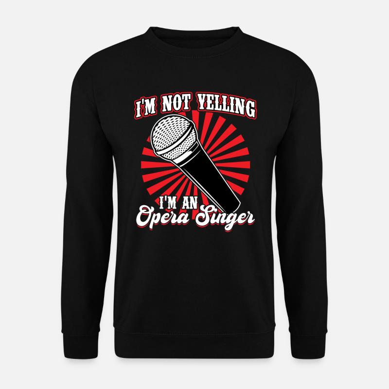 I'm An Opera Singer - Unisex Sweatshirt - black