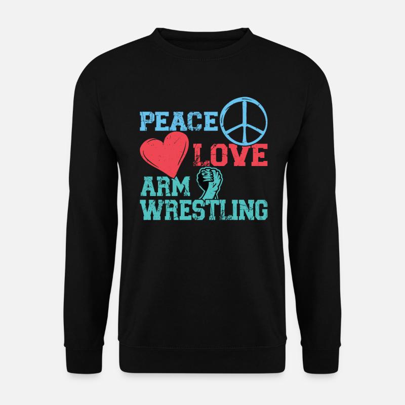 Peace - Love - Arm Wrestling - Unisex Sweatshirt - black
