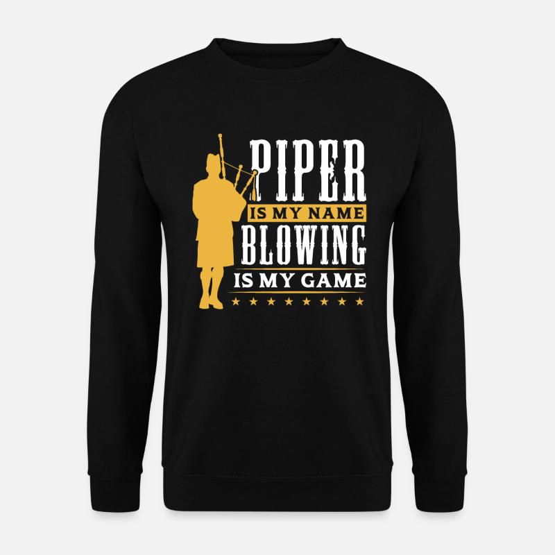 Piper Is My Name - Blowing Is My Game - Bagpiper - Unisex Pullover - Schwarz