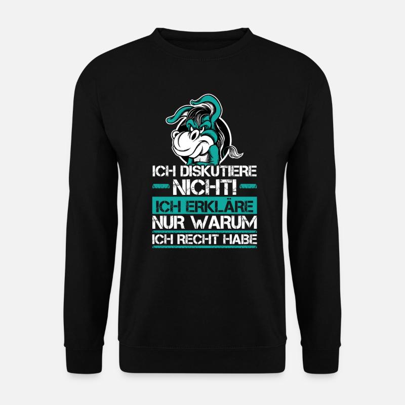Ich Diskutiere Nicht - Ich habe Recht - Unisex Pullover - Schwarz