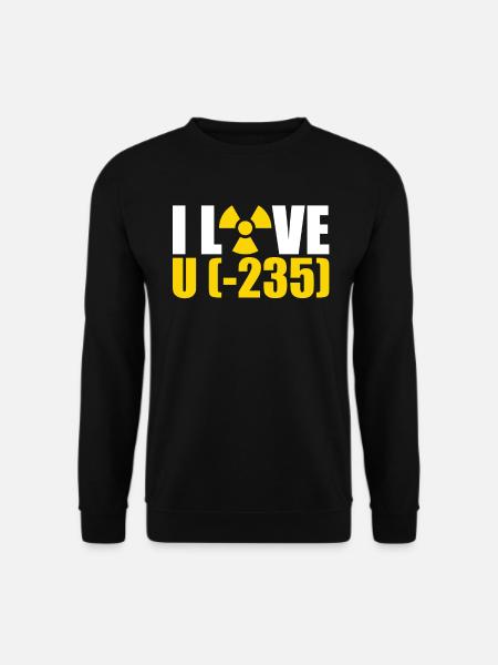 I Love U - Nuclear Engineering - Unisex Pullover - Schwarz