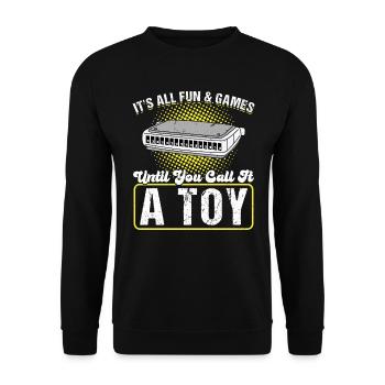It's All Fun And Games Until You Call It A Toy - Unisex Sweatshirt - black - Front - Alina (178cm) & Michal (187cm)