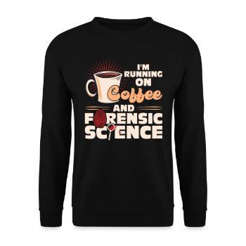 I'm Running On Coffee And Forensic Science - Unisex Pullover - Schwarz - Vorne - Alina (178cm) & Michal (187cm)