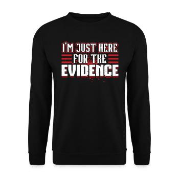Je suis juste ici pour les preuves Scientifique médico-légal - Sweat-shirt Unisexe - noir - Devant - Alina (178cm) & Michal (187cm)
