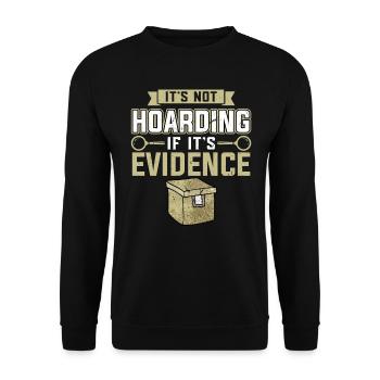 It's Not Hoarding If It's Evidence - Unisex Sweatshirt - black - Front - Alina (178cm) & Michal (187cm)