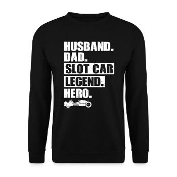 Husband. Dad. Slot Car Legend. Hero. - Unisex Sweatshirt - black - Front - Alina (178cm) & Michal (187cm)