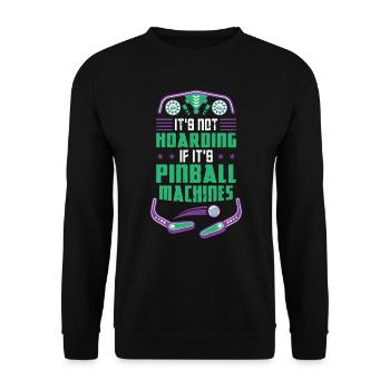 It's Not Hoarding If It's Pinball Machines - Unisex Pullover - Schwarz - Vorne - Alina (178cm) & Michal (187cm)