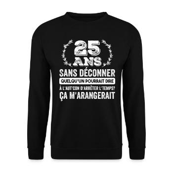 25 Ans Sans Déconner Cadeau D'anniversaire 25ans - Sweat-shirt Unisexe - noir - Devant - Alina (178cm) & Michal (187cm)