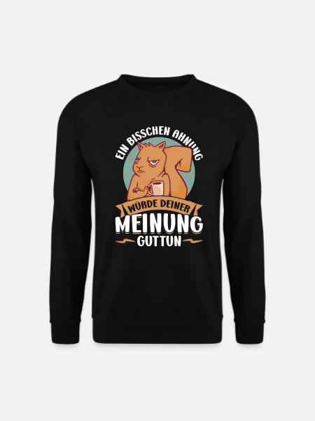 Ein Bisschen Ahnung Würde Deiner Meinung Gut Tun - Unisex Pullover - Schwarz