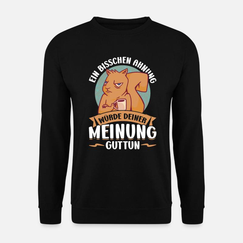 Ein Bisschen Ahnung Würde Deiner Meinung Gut Tun - Unisex Pullover - Schwarz