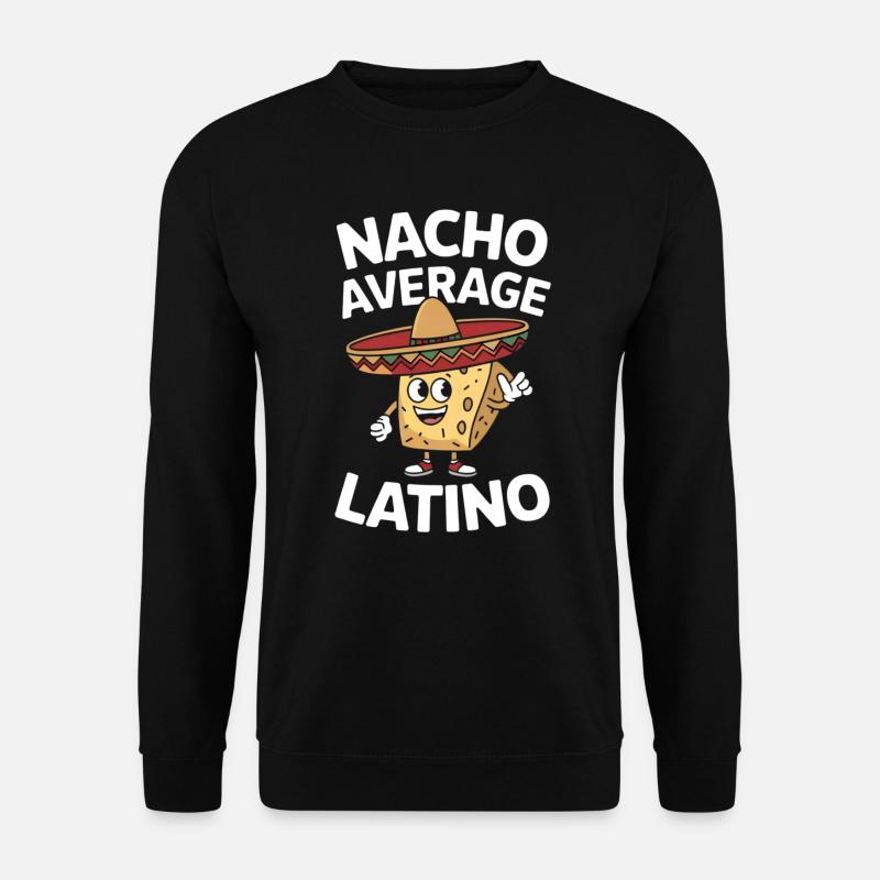 Nacho Average Latino - Unisex Sweatshirt - black