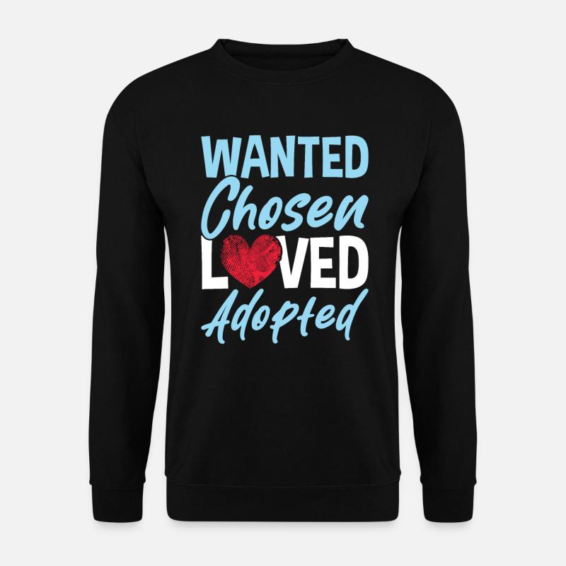 Wanted, Chosen, Loved, Adopted - Unisex Sweatshirt - black