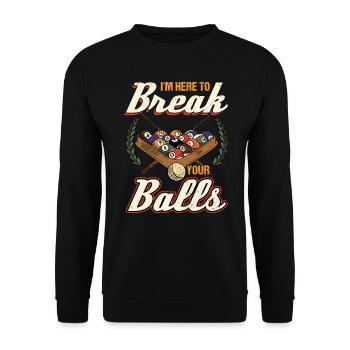 Billard I'm Here To Break Your Balls - Unisex Pullover - Schwarz - Vorne - Alina (178cm) & Michal (187cm)