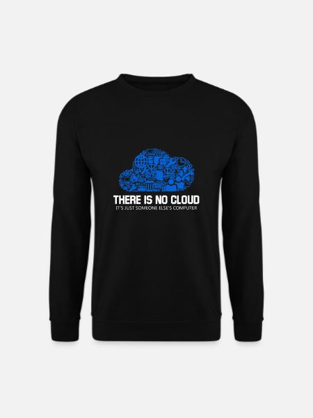 Geek There Is No Cloud Computer Science Meme - Unisex Sweatshirt - black