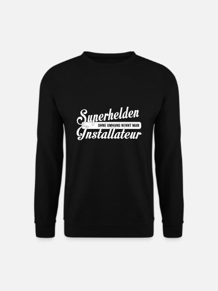 Installateur Spruch Geschenk - Unisex Pullover - Schwarz