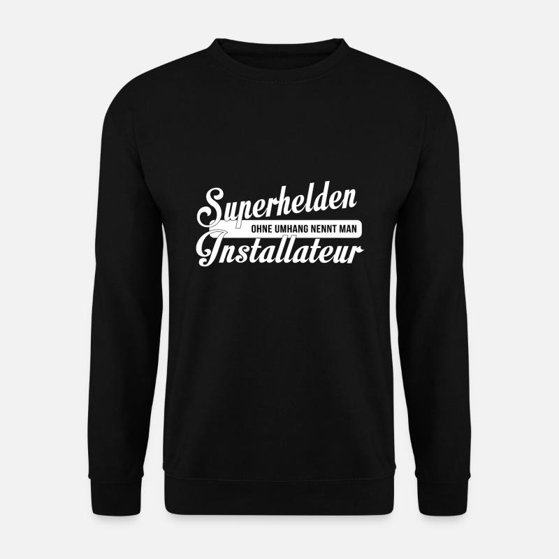Installateur Spruch Geschenk - Unisex Pullover - Schwarz