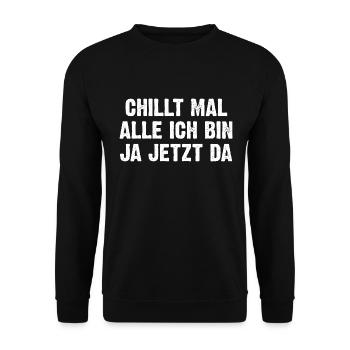 Chillt Mal Alle Ich Bin Ja Jetzt Da - Unisex Pullover - Schwarz - Vorne - Alina (178cm) & Michal (187cm)
