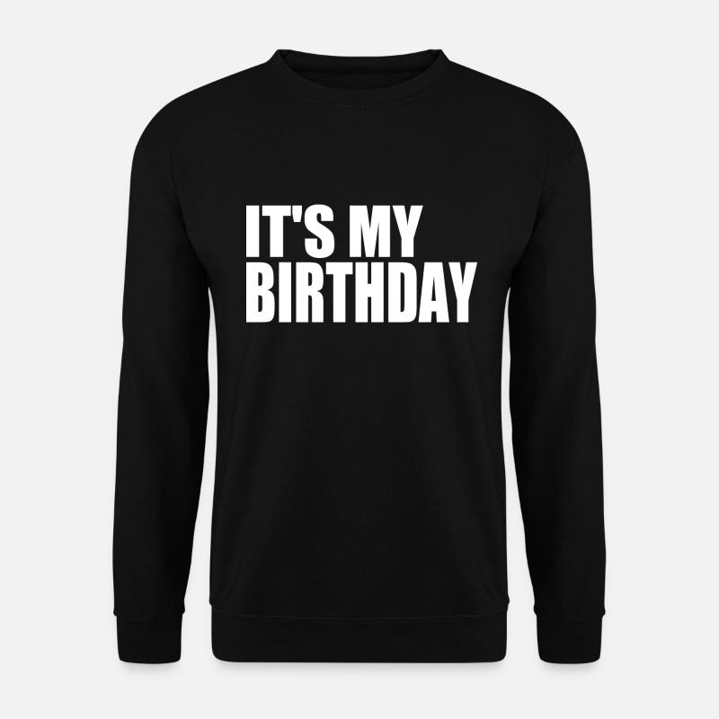 ITS MY BIRTHDAY - Unisex Sweatshirt - black