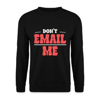 Don't Email Me - Humor in the Office - Unisex Sweatshirt - black - Front - Alina (178cm) & Michal (187cm)