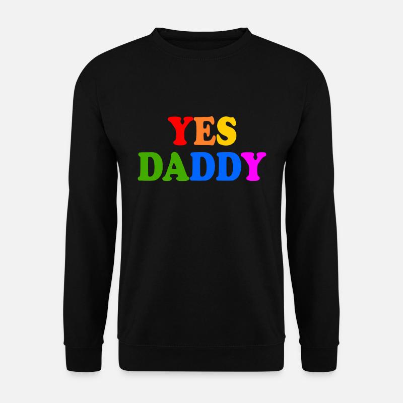 Yes daddy - Unisex Pullover - Schwarz