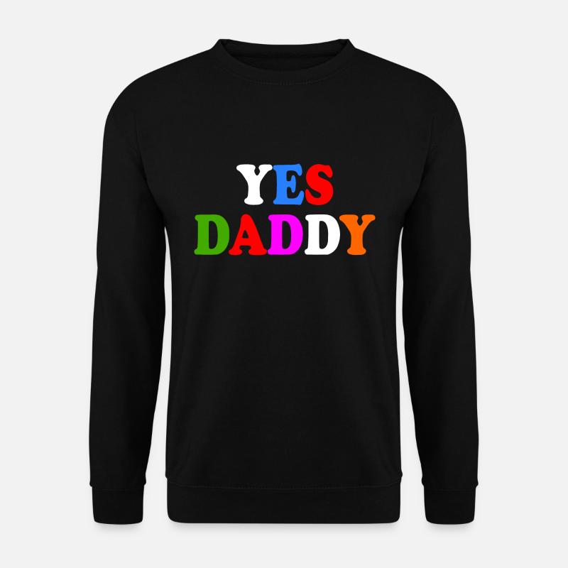 Yes daddy - Unisex Pullover - Schwarz